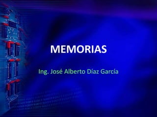 MEMORIAS Ing. José Alberto Díaz García 