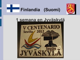 file://users/xmsg/Desktop/Captura de pantalla 2012-02-12 a las 10.35.12.png




  Finlandia (Suomi)

1 semana en Jyväskylä
 