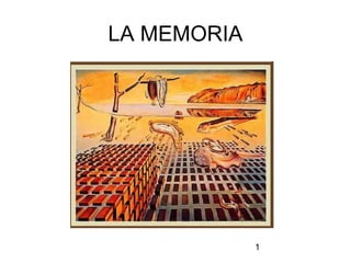 1
LA MEMORIA
 