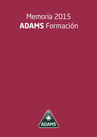 Memoria 2015
ADAMS Formación
 