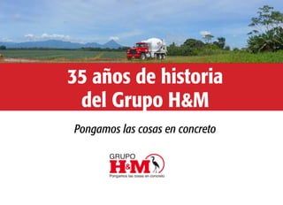 35 años de historia
del Grupo H&M
Pongamos las cosas en concreto
 