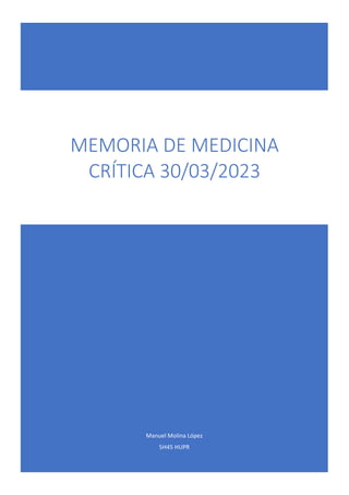 Manuel Molina López
5H45 HUPR
MEMORIA DE MEDICINA
CRÍTICA 30/03/2023
 
