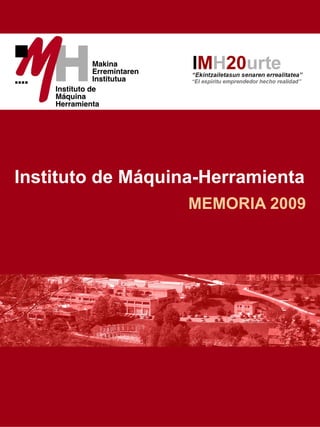 Instituto de Máquina-Herramienta
                   MEMORIA 2009
 