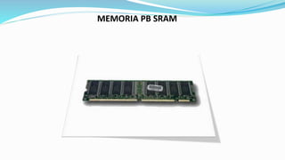 MEMORIA PB SRAM
 