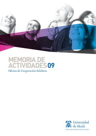 MEMORIA DE
            ACTIVIDADES09
             Oficina de Cooperación Solidaria




Memoria09.indd 1                                7/5/10 10:27:01
 