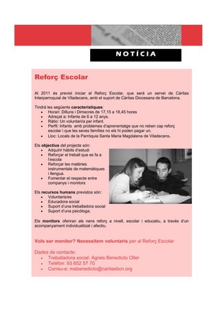 NOTÍCIA


Reforç Escolar

Al 2011 és previst iniciar el Reforç Escolar, que serà un servei de Càritas
Interparroquial de Viladecans, amb el suport de Càritas Diocesana de Barcelona.

Tindrà les següents característiques:
   • Horari: Dilluns i Dimecres de 17,15 a 18,45 hores
   • Adreçat a: Infants de 6 a 12 anys.
   • Ràtio: Un voluntari/a per infant.
   • Perfil: Infants amb problemes d’aprenentatge que no reben cap reforç
        escolar i que les seves famílies no els hi poden pagar un.
   • Lloc: Locals de la Parròquia Santa Maria Magdalena de Viladecans.

Els objectius del projecte són:
    • Adquirir hàbits d’estudi
    • Reforçar el treball que es fa a
       l’escola
    • Reforçar les matèries
       instrumentals de matemàtiques
       i llengua.
    • Fomentar el respecte entre
       companys i monitors

Els recursos humans previstos són:
    • Voluntaris/es
    • Educadora social
    • Suport d’una treballadora social
    • Suport d’una psicòloga.

Els monitors oferiran als nens reforç a nivell, escolar i educatiu, a través d’un
acompanyament individualitzat i afectiu.


Vols ser monitor? Necessitem voluntaris per al Reforç Escolar

Dades de contacte:
  • Treballadora social: Agnès Benedicto Oller
  • Telèfon: 93 652 57 70
  • Correu-e: mabenedicto@caritasbcn.org
 