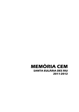 MEMÒRIA CEM
SANTA EULÀRIA DES RIU
           2011-2012
 