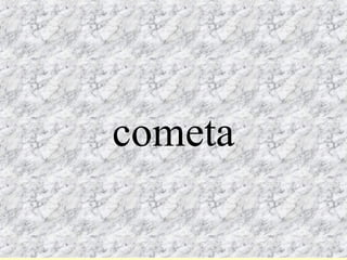 cometa
cometa