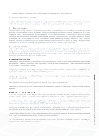 c)	 Existe un cambio en la determinación de si el cumplimiento es dependiente de un activo especifico; o
d)	 Existe un cambio substancial en el activo.
Cuando se realiza una reevaluación, la contabilización del leasing comenzará o cesará desde la fecha cuando el cambio en las circunstancias
conllevó a la reevaluación de los escenarios a), b) o c) y a la fecha de renovación o ejercicio de extensión para el escenario d).
(i)	 Grupo como arrendatario
Los leasing financieros, que transfieren al Grupo sustancialmente todos los riesgos y beneficios incidentales a la propiedad de la partida
arrendada, son capitalizados al comienzo del leasing al valor justo de la propiedad arrendada o si es menor, al valor presente de los pagos
mínimos del leasing. Los pagos del leasing son distribuidos entre los cargos por financiamiento y la reducción de la obligación de leasing
para obtener una tasa constante de interés sobre el saldo pendiente del pasivo. Los gastos financieros son cargados reflejados en el estado
de resultados. Los activos en leasing capitalizados son depreciados durante el menor entre la vida útil estimada del activo y la vigencia
del leasing, si no existe una certeza razonable que el Grupo obtendrá la propiedad al final de la vigencia del leasing. Los pagos de leasing
operacionales son reconocidos linealmente como gastos en el estado de resultados durante la vigencia del leasing.
(ii)	 Grupo como arrendador
Los leasing donde el Grupo no transfiere sustancialmente todos los riesgos y los beneficios de propiedad del activo son clasificados como
leasing operativos. Los costos directos iníciales incurridos en la negociación de leasing operativos son agregados al valor libro del activo
arrendado y reconocidos durante la vigencia del leasing sobre la misma base que los ingresos por arriendo. Los arriendos contingentes son
reconocidos como ingresos en el ejercicio en el cual se ganaron.
v) Ingresos de explotación
Los ingresos por ventas de bienes son reconocidos por el Grupo cuando los riesgos y beneficios significativos de la propiedad de los productos
son transferidos al comprador, usualmente cuando la propiedad y el riesgo de seguro son traspasados al cliente y los bienes son entregados
en una ubicación acordada contractualmente.
Los ingresos por servicios son reconocidos por el Grupo cuando los servicios fueron prestados y pueden ser medidos confiablemente. Los
ingresos son valuados al valor justo de la contrapartida recibida o por recibir.
Los ingresos por intereses son reconocidos a medida que los intereses son devengados en función del principal que está pendiente de pago
y de la tasa de interés aplicable.
Los dividendos son reconocidos cuando el derecho del Grupo de recibir el pago queda establecido.
Los ingresos por arriendo que surgen de leasing operativos de propiedades de inversión son contabilizados linealmente durante la vigencia
del leasing.
w) Impuesto a la renta y diferidos
La provisión de impuesto a la renta se determina sobre la base de la renta líquida imponible de primera categoría calculada de acuerdo a
las normas tributarias vigentes. Las afiliadas extranjeras determinan sus impuestos de acuerdo a la legislación de los respectivos países.
La Sociedad matriz y sus afiliadas registran impuestos diferidos por todas las diferencias temporarias entre la base contable y tributaria de sus
activos y pasivos, en los términos establecidos en la NIC 12 “Impuestos a las Ganancias”.
Las diferencias temporarias entre el valor contable de los activos y pasivos y su base fiscal generan los saldos de impuestos diferidos de activo
o de pasivo que se calculan utilizando las tasas fiscales que se espera estén en vigor cuando los activos y pasivo se realicen.
Las variaciones producidas en el ejercicio en los impuestos diferidos de activo o pasivo se registran en la cuenta de resultados o directamente
en las cuentas de patrimonio del estado de situación financiera, según corresponda.
Los activos por impuestos diferidos se reconocen únicamente cuando se espera disponer de utilidades tributarias futuras suficientes para
recuperar las deducciones por diferencias temporarias.
95SigdoKoppersS.A.
 