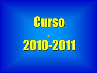 Curso
2010-2011
 
