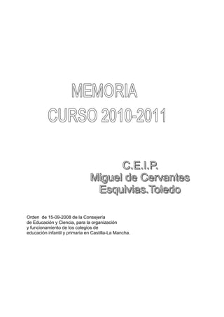 Orden de 15-09-2008 de la Consejería
de Educación y Ciencia, para la organización
y funcionamiento de los colegios de
educación infantil y primaria en Castilla-La Mancha.
 