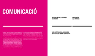 COMUnICACIÓ
                                                                                                                                            nOTíCIES, nOTES I DOSSIERS         LIngUAMÓn
                                                                                                                                            DE PREMSA                          ALS MITjAnS




Linguamón - Casa de les Llengües ha continuat treballant per la        Pel que fa la difusió a través de nous canals de comunicació,        WEB InSTITUCIOnAL, CAnALS 2.0,
difusió i promoció dels valors i els objectius de la institució, no
només a Catalunya sinó també a les Illes Balears, València, Eus-
                                                                       durant l’any passat s’han posat en marxa els perfils de Face-
                                                                       book i Twitter, així com el canal de YouTube. Així mateix, s’ha
                                                                                                                                            BUTLLETí ELECTRÒnIC I PUBLICITAT
kadi i a nivell internacional.                                         produït un espot publicitari que es va poder veure a diversos ca-
                                                                       nals catalans i de les Illes Balears. Des de Linguamón - Casa de
Durant el 2010 s’han celebrat actes fora de Catalunya, com la in-      les Llengües també s’ha donat suport a iniciatives documentals
auguració de l’exposició «Petit cafè del món» tot coincidint amb       que promouen els valors i el missatge de la institució. Tot plegat
la presentació de l’estudi sobre multilingüisme a les Illes Balears,   amb l’objectiu de continuar creixent i incrementar la nostra pre-
o l’exposició «La Mar de Llengües» a València. El maig, el direc-      sència a tots els canals de difusió possibles.
tor de Linguamón, Antoni Mir, va ser convidat per l’oficina de la
UNESCO a París per explicar el projecte institucional, i durant
el mes de novembre es va celebrar a Alexandria el III Seminari
Global sobre Diversitat Lingüística, Globalització i Desenvolupa-
ment, organitzat per Linguamón, amb la col·laboració de la Bibli-
oteca d’Alexandria i la Fundació Roberto Marinho. Amb l’objectiu
d’obrir Catalunya al món i difondre el missatge de Linguamón ar-
reu, també es va convidar una delegació de periodistes dels Es-
tats Units perquè poguessin conèixer de primera mà el projecte.
 