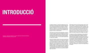 InTRODUCCIÓ
                                                                                           La missió de Linguamón - Casa de les Llengües és ser un cen-             D’altra banda, pel que fa al marc de proximitat i tenint en comp-
                                                                                           tre de difusió de coneixements sobre la diversitat lingüística del       te que Linguamón - Casa de les Llengües estarà ubicat a la se-
                                                                                           món i oferir serveis sobre gestió del multilingüisme, mitjançant         va nova seu de l’antiga fàbrica de Can Ricart, al Poblenou, i que
                                                                                           iniciatives adreçades al gran públic per acostar el món de les           formarà part, com a centre especialitzat en multilingüisme, de la
                                                                                           llengües als ciutadans; fer viure la riquesa lingüística de manera       dinàmica del 22@, destaquen les visites organitzades al Centre
                                                                                           positiva a la societat; crear consciència per la sostenibilitat de       de Visitants, l’espai situat al mateix recinte de Can Ricart, per
                                                                                           la diversitat lingüística i traslladar les grans possibilitats que les   donar a conèixer als ciutadans, mentre durin les obres de reha-
                                                                                           llengües i les seves comunitats ofereixen.                               bilitació de la nova seu, el projecte i l’evolució de les obres; i la
                                                                                                                                                                    programació cultural que s’hi ha ofert al llarg de l’any: Festa Lin-
                                                                                           D’altra banda, per mitjà dels serveis especialitzats, es tracta de       guamón, Cafè Lebab o Revetlla de les Llengües, per exemple.
                                                                                           dur a terme iniciatives al voltant de les llengües per contribuir a
                                                                                           la millora del desenvolupament social i econòmic de la societat,         En relació amb l’activitat de Multilingüisme i serveis especialit-
                                                                                           de manera que els models de gestió del multilingüisme propo-             zats, destaca el projecte de reflexió estratègica iniciat per im-
Linguamón - Casa de les Llengües és un consorci integrat per la Generalitat de Catalunya   sats incideixin positivament en la cohesió social, la competitivi-       pulsar el Clúster del Multilingüisme de Catalunya i millorar la
i l’Ajuntament de Barcelona, creat l’any 2005.                                             tat i l’economia d’un país, així com en el desenvolupament soci-         competitivitat de les empreses i centres de recerca del sector. A
                                                                                           al i laboral de la ciutadania.                                           més, s’ha continuat treballant en els programes i serveis posats
                                                                                                                                                                    en funcionament, entre els quals destaquem: Linguamón-Bo-
                                                                                           Durant el 2010 destaca l’activitat duta a terme per aprofundir en        nes Pràctiques, la Càtedra de Multilingüisme Linguamón-UOC,
                                                                                           l’estratègia d’internacionalització, amb l’objectiu que Linguamón        l’Observatori Català de la Llengua Amaziga i els acords de col-
                                                                                           - Casa de les Llengües sigui present en els debats mundials so-          laboració amb la Universitat de Barcelona per a la documenta-
                                                                                           bre la diversitat lingüística i el multilingüisme de les societats. En   ció de llengües i la recerca sociolingüística sobre les comunitats
                                                                                           aquest sentit, el pla de presentacions i relacions institucionals        lingüístiques mitjanes, i amb la Universitat de les Illes Balears
                                                                                           establertes a partir de l’organització del I Seminari Global sobre       sobre l’estudi, la identificació i la difusió de les llengües presents
                                                                                           Diversitat Lingüística, celebrat a la seu de l’ONU a Nova York el        a les Balears.
                                                                                           desembre del 2008, i de la coorganització al Brasil i a Egipte del
                                                                                           II i III Seminari Global sobre Diversitat Lingüística, Globalització
                                                                                           i Desenvolupament, els anys 2009 i 2010, s’ha anat consolidant
                                                                                           a partir dels projectes duts a terme i les noves línies de relació i
                                                                                           treball conjunt fixats.
 