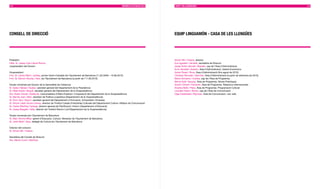 112                                                                                                             MEMÒRIA D’ACTUACIÓ 2010   EQUIP I COL·LABORADORS                                                             113




COnSELL DE DIRECCIÓ                                                                                                                       EQUIP LIngUAMÓn - CASA DE LES LLEngüES




President                                                                                                                                 Antoni Mir i Fullana, director
Hble. Sr. Josep-Lluís Carod-Rovira,                                                                                                       Eva Agudelo i Vendrell, secretària de Direcció
vicepresident del Govern                                                                                                                  Josep Anton Mundó i Balcells, cap de l’Àrea d’Administració
                                                                                                                                          Enric Vendrell i Aubach, Àrea d’Administració. Gestió Econòmica
Vicepresident                                                                                                                             Xavier Roset i Roca, Àrea d’Administració (fins agost de 2010)
Il·lm. Sr. Carles Martí i Jufresa, primer tinent d’alcalde de l’Ajuntament de Barcelona (11.02.2009 – 10.06.2010)                         Christian Recoder i Sánchez, Àrea d’Administració (a partir de setembre de 2010)
Il·lm. Sr. Ramon Nicolau i Nos, de l’Ajuntament de Barcelona (a partir de l’11.06.2010)                                                   Marta Xirinachs i Codina, cap de l’Àrea de Programes
                                                                                                                                          Mercè Solé i Sanosa, Àrea de Programes. Bones Pràctiques
Vocals nomenats pel Govern de la Generalitat de Catalunya                                                                                 Vicent Climent i Ferrando, Àrea de Programes. Relacions Internacionals
Sr. Isaías Táboas i Suàrez, secretari general del Departament de la Presidència                                                           Ariadna Bello i Riera, Àrea de Programes. Programació Cultural
Sr. Rafel Niubò i Baqué, secretari general del Departament de la Vicepresidència                                                          Lourdes Feans i Mouro, cap de l’Àrea de Comunicació
Sra. Roser Clavell i Soldevila, viceconsellera d’Afers Exteriors i Cooperació del Departament de la Vicepresidència                       Olga Castañeda i Reynoso, Àrea de Comunicació. Lloc web
Sr. Bernat Joan i Marí, secretari de Política Lingüística (Departament de la Vicepresidència)
Sr. Enric Aloy i Bosch, secretari general del Departament d’Innovació, Universitats i Empresa
Sr. Antoni Lladó Gomà-Camps, director de l’Institut Català d’Indústries Culturals del Departament Cultura i Mitjans de Comunicació
Sr. Carles Martínez Quiroga, director general de Planificació i Entorn (Departament d’Educació)
Sr. Josep Bargalló i Valls, director de l’Institut Ramon Llull (Departament de la Vicepresidència)

Vocals nomenats per l’Ajuntament de Barcelona
Sr. Marc Murtra Millar, gerent d’Educació, Cultura i Benestar de l’Ajuntament de Barcelona
Sr. Jordi Martí i Grau, delegat de Cultura de l’Ajuntament de Barcelona

Director del consorci
Sr. Antoni Mir i Fullana

Secretària del Consell de Direcció
Sra. Mercè Curull i Martínez
 