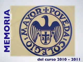 MEMORIA




          del curso 2010 - 2011
 