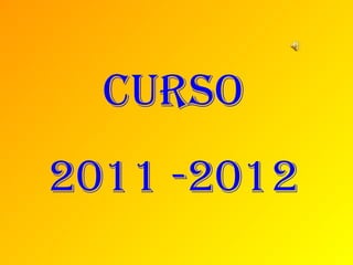 Curso
2011 -2012
 