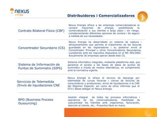 Internacionalización
“Nexus   Energie: Alemania, el primer paso hacia la
internacionalización del Grupo Nexus Energía”

Alemania. A principios del      año 2011,
                                            integración pasando a denominarse Nexus
                                            Energie.
Nexus Energía adquirió el suministrador
alemán de gas y electricidad PCC Energie    La creación de un nuevo equipo directivo
GmbH, con sede en Duisburg.                 en la filial alemana supone un importante
                                            punto de inflexión en la compañía y
               Tras esta operación, Nexus
                                            marca el inicio de un intenso proceso de
                        Energía inició el
                                            integración en la matriz española.
                             proceso de
                                            La principal actividad de Nexus Energie
                                            es el suministro de electricidad y gas
                                            a pequeñas y medianas empresas en
                                            toda Alemania, y el valor añadido es una
                                            atención personalizada y permanente a         energía de productores renovables (eólica,
                                              través de sus 13 delegaciones regionales.   biogás, fotovoltaica,…), de la misma forma
                                                Asimismo, durante 2011 se creó Nexus      que ha ocurrido en España con la matriz
                                                 Green GmbH, cuyo objetivo es             del grupo. A corto plazo, a través de sus
                                                   comercializar energía renovable        filiales alemanas, el Grupo Nexus Energía
                                                    a sus clientes. Por otra parte, los   pretende sentar las bases de un negocio
                                                     cambios legislativos que entran      rentable en el país germano, y expandir su
                                                     en vigor en 2012 en Alemania         base de clientes y productos. Dentro de
                                                      permitirán igualmente a Nexus       esa misma estrategia, está previsto cambiar
                                                      Green desarrollar la actividad      la sede de Nexus Energie a Düsseldorf a lo
                                                      de representación de ventas de      largo de 2012.
                                                                                               Expansión territorial / Internacionalización   pág. 19
 