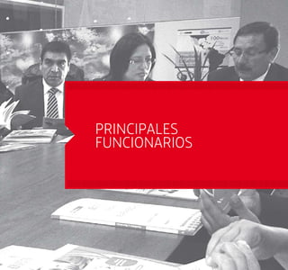 PRINCIPALES 
FUNCIONARIOS 
 