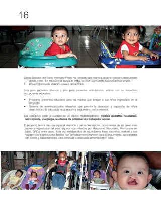 médico pediatra, neurólogo,
nutricionista, psicóloga, auxiliares de enfermería y trabajador social.
 