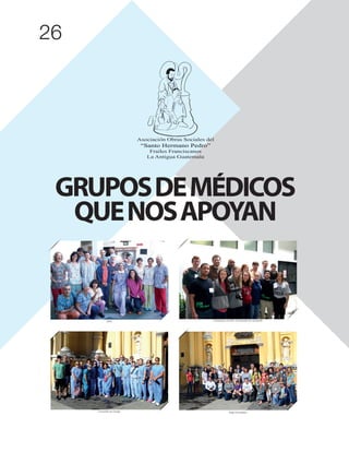 26
GRUPOSDEMÉDICOS
QUENOSAPOYAN
DOA Estudiantes de ING. Universidad de Vanderbilt
Compaña de Cirugía Hugs Foundation
 