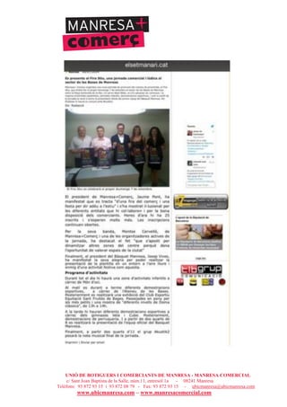 UNIÓ DE BOTIGUERS I COMERCIANTS DE MANRESA - MANRESA COMERCIAL
c/ Sant Joan Baptista de la Salle, núm.11, entresòl 1a - 08241 Manresa
Telèfons: 93 872 93 15 i 93 872 08 79 - Fax: 93 872 93 15 - ubicmanresa@ubicmanresa.com
www.ubicmanresa.com – www.manresacomercial.com
 