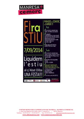 UNIÓ DE BOTIGUERS I COMERCIANTS DE MANRESA - MANRESA COMERCIAL
c/ Sant Joan Baptista de la Salle, núm.11, entresòl 1a - 08241 Manresa
Telèfons: 93 872 93 15 i 93 872 08 79 - Fax: 93 872 93 15 - ubicmanresa@ubicmanresa.com
www.ubicmanresa.com – www.manresacomercial.com
 