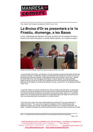 UNIÓ DE BOTIGUERS I COMERCIANTS DE MANRESA - MANRESA COMERCIAL
c/ Sant Joan Baptista de la Salle, núm.11, entresòl 1a - 08241 Manresa
Telèfons: 93 872 93 15 i 93 872 08 79 - Fax: 93 872 93 15 - ubicmanresa@ubicmanresa.com
www.ubicmanresa.com – www.manresacomercial.com
 
