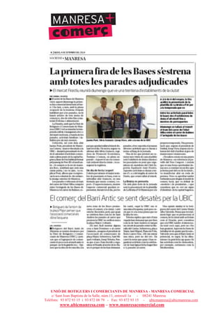 UNIÓ DE BOTIGUERS I COMERCIANTS DE MANRESA - MANRESA COMERCIAL
c/ Sant Joan Baptista de la Salle, núm.11, entresòl 1a - 08241 Manresa
Telèfons: 93 872 93 15 i 93 872 08 79 - Fax: 93 872 93 15 - ubicmanresa@ubicmanresa.com
www.ubicmanresa.com – www.manresacomercial.com
 