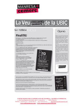 UNIÓ DE BOTIGUERS I COMERCIANTS DE MANRESA - MANRESA COMERCIAL
c/ Sant Joan Baptista de la Salle, núm.11, entresòl 1a - 08241 Manresa
Telèfons: 93 872 93 15 i 93 872 08 79 - Fax: 93 872 93 15 - ubicmanresa@ubicmanresa.com
www.ubicmanresa.com – www.manresacomercial.com
 