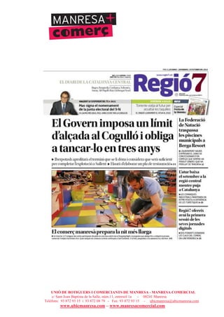 UNIÓ DE BOTIGUERS I COMERCIANTS DE MANRESA - MANRESA COMERCIAL
c/ Sant Joan Baptista de la Salle, núm.11, entresòl 1a - 08241 Manresa
Telèfons: 93 872 93 15 i 93 872 08 79 - Fax: 93 872 93 15 - ubicmanresa@ubicmanresa.com
www.ubicmanresa.com – www.manresacomercial.com
 