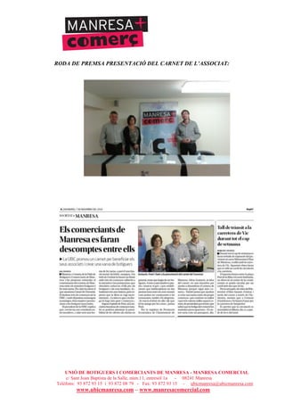 UNIÓ DE BOTIGUERS I COMERCIANTS DE MANRESA - MANRESA COMERCIAL
c/ Sant Joan Baptista de la Salle, núm.11, entresòl 1a - 08241 Manresa
Telèfons: 93 872 93 15 i 93 872 08 79 - Fax: 93 872 93 15 - ubicmanresa@ubicmanresa.com
www.ubicmanresa.com – www.manresacomercial.com
RODA DE PREMSA PRESENTACIÓ DEL CARNET DE L’ASSOCIAT:
 