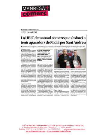 UNIÓ DE BOTIGUERS I COMERCIANTS DE MANRESA - MANRESA COMERCIAL
c/ Sant Joan Baptista de la Salle, núm.11, entresòl 1a - 08241 Manresa
Telèfons: 93 872 93 15 i 93 872 08 79 - Fax: 93 872 93 15 - ubicmanresa@ubicmanresa.com
www.ubicmanresa.com – www.manresacomercial.com
 