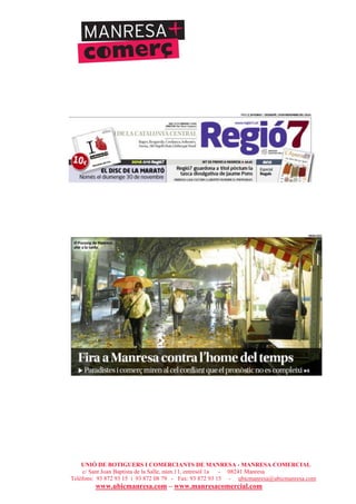 UNIÓ DE BOTIGUERS I COMERCIANTS DE MANRESA - MANRESA COMERCIAL
c/ Sant Joan Baptista de la Salle, núm.11, entresòl 1a - 08241 Manresa
Telèfons: 93 872 93 15 i 93 872 08 79 - Fax: 93 872 93 15 - ubicmanresa@ubicmanresa.com
www.ubicmanresa.com – www.manresacomercial.com
 
