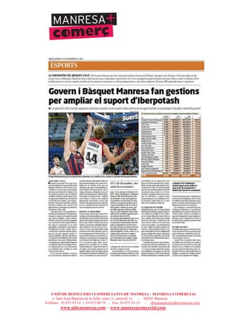 UNIÓ DE BOTIGUERS I COMERCIANTS DE MANRESA - MANRESA COMERCIAL
c/ Sant Joan Baptista de la Salle, núm.11, entresòl 1a - 08241 Manresa
Telèfons: 93 872 93 15 i 93 872 08 79 - Fax: 93 872 93 15 - ubicmanresa@ubicmanresa.com
www.ubicmanresa.com – www.manresacomercial.com
 