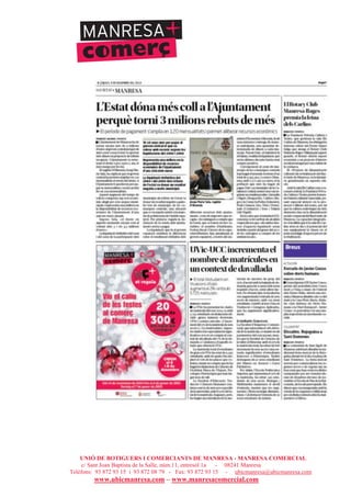 UNIÓ DE BOTIGUERS I COMERCIANTS DE MANRESA - MANRESA COMERCIAL
c/ Sant Joan Baptista de la Salle, núm.11, entresòl 1a - 08241 Manresa
Telèfons: 93 872 93 15 i 93 872 08 79 - Fax: 93 872 93 15 - ubicmanresa@ubicmanresa.com
www.ubicmanresa.com – www.manresacomercial.com
 