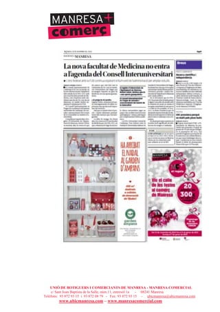UNIÓ DE BOTIGUERS I COMERCIANTS DE MANRESA - MANRESA COMERCIAL
c/ Sant Joan Baptista de la Salle, núm.11, entresòl 1a - 08241 Manresa
Telèfons: 93 872 93 15 i 93 872 08 79 - Fax: 93 872 93 15 - ubicmanresa@ubicmanresa.com
www.ubicmanresa.com – www.manresacomercial.com
 