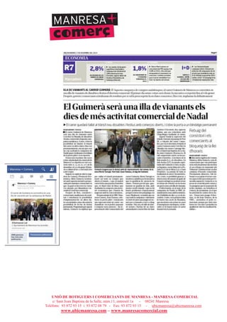 UNIÓ DE BOTIGUERS I COMERCIANTS DE MANRESA - MANRESA COMERCIAL
c/ Sant Joan Baptista de la Salle, núm.11, entresòl 1a - 08241 Manresa
Telèfons: 93 872 93 15 i 93 872 08 79 - Fax: 93 872 93 15 - ubicmanresa@ubicmanresa.com
www.ubicmanresa.com – www.manresacomercial.com
 