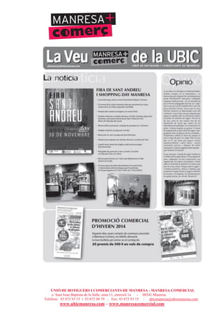 UNIÓ DE BOTIGUERS I COMERCIANTS DE MANRESA - MANRESA COMERCIAL
c/ Sant Joan Baptista de la Salle, núm.11, entresòl 1a - 08241 Manresa
Telèfons: 93 872 93 15 i 93 872 08 79 - Fax: 93 872 93 15 - ubicmanresa@ubicmanresa.com
www.ubicmanresa.com – www.manresacomercial.com
 