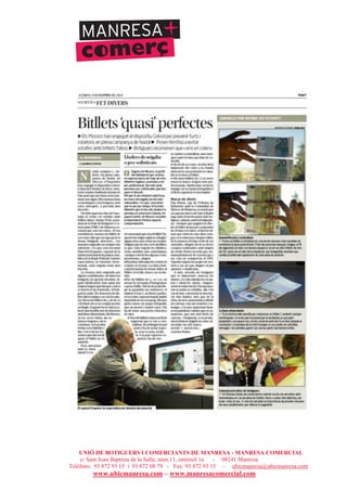 UNIÓ DE BOTIGUERS I COMERCIANTS DE MANRESA - MANRESA COMERCIAL
c/ Sant Joan Baptista de la Salle, núm.11, entresòl 1a - 08241 Manresa
Telèfons: 93 872 93 15 i 93 872 08 79 - Fax: 93 872 93 15 - ubicmanresa@ubicmanresa.com
www.ubicmanresa.com – www.manresacomercial.com
 