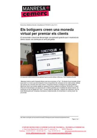 UNIÓ DE BOTIGUERS I COMERCIANTS DE MANRESA - MANRESA COMERCIAL
c/ Sant Joan Baptista de la Salle, núm.11, entresòl 1a - 08241 Manresa
Telèfons: 93 872 93 15 i 93 872 08 79 - Fax: 93 872 93 15 - ubicmanresa@ubicmanresa.com
www.ubicmanresa.com – www.manresacomercial.com
 