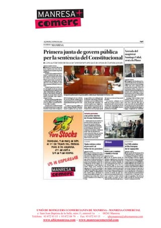 UNIÓ DE BOTIGUERS I COMERCIANTS DE MANRESA - MANRESA COMERCIAL
c/ Sant Joan Baptista de la Salle, núm.11, entresòl 1a - 08241 Manresa
Telèfons: 93 872 93 15 i 93 872 08 79 - Fax: 93 872 93 15 - ubicmanresa@ubicmanresa.com
www.ubicmanresa.com – www.manresacomercial.com
 