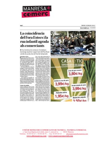 UNIÓ DE BOTIGUERS I COMERCIANTS DE MANRESA - MANRESA COMERCIAL
c/ Sant Joan Baptista de la Salle, núm.11, entresòl 1a - 08241 Manresa
Telèfons: 93 872 93 15 i 93 872 08 79 - Fax: 93 872 93 15 - ubicmanresa@ubicmanresa.com
www.ubicmanresa.com – www.manresacomercial.com
 