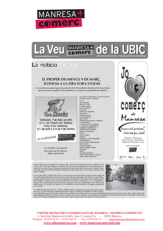 UNIÓ DE BOTIGUERS I COMERCIANTS DE MANRESA - MANRESA COMERCIAL
c/ Sant Joan Baptista de la Salle, núm.11, entresòl 1a - 08241 Manresa
Telèfons: 93 872 93 15 i 93 872 08 79 - Fax: 93 872 93 15 - ubicmanresa@ubicmanresa.com
www.ubicmanresa.com – www.manresacomercial.com
 