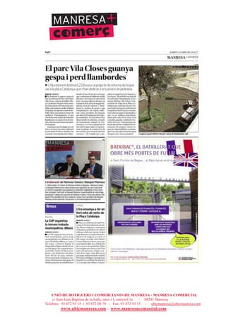 UNIÓ DE BOTIGUERS I COMERCIANTS DE MANRESA - MANRESA COMERCIAL
c/ Sant Joan Baptista de la Salle, núm.11, entresòl 1a - 08241 Manresa
Telèfons: 93 872 93 15 i 93 872 08 79 - Fax: 93 872 93 15 - ubicmanresa@ubicmanresa.com
www.ubicmanresa.com – www.manresacomercial.com
 