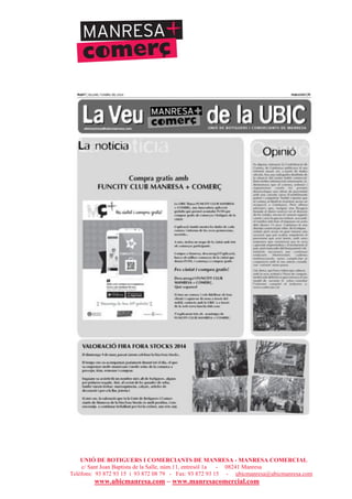 UNIÓ DE BOTIGUERS I COMERCIANTS DE MANRESA - MANRESA COMERCIAL
c/ Sant Joan Baptista de la Salle, núm.11, entresòl 1a - 08241 Manresa
Telèfons: 93 872 93 15 i 93 872 08 79 - Fax: 93 872 93 15 - ubicmanresa@ubicmanresa.com
www.ubicmanresa.com – www.manresacomercial.com
 