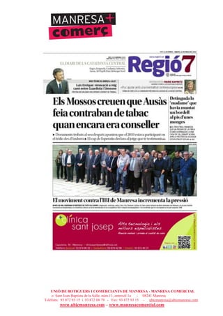 UNIÓ DE BOTIGUERS I COMERCIANTS DE MANRESA - MANRESA COMERCIAL
c/ Sant Joan Baptista de la Salle, núm.11, entresòl 1a - 08241 Manresa
Telèfons: 93 872 93 15 i 93 872 08 79 - Fax: 93 872 93 15 - ubicmanresa@ubicmanresa.com
www.ubicmanresa.com – www.manresacomercial.com
 