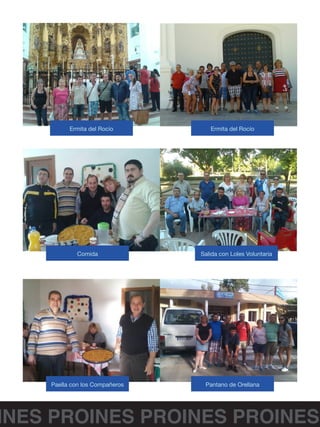 INES PROINES PROINES PROINES
Ermita del Rocío
Comida
Paella con los Compañeros
Salida con Loles Voluntaria
Ermita del Rocío
Pantano de Orellana
 