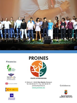 C/ Molino,6 • 06400 Don Benito (Badajoz)
Tel. 924 80 50 77 • Fax: 924 80 83 79
proines@proines.es
www.proines.es
 