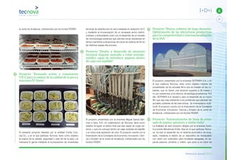 Memoria Anual 2014
37
6I+D+i
técnicas de desinfección en seco basadas en radiación UV-C
y mediante la incorporación de un envasado activo antimi-
crobiano y antioxidante, junto con el desarrollo de un modelo
de microbiología predictiva que permita tomar decisiones en
tiempo real frente a situaciones de rotura de cadena de frio en
las distintas etapas del proceso.
Proyecto “Diseño y desarrollo de elemento
terminal singular asociado a robot antropo-
mórﬁco capaz de introducir pepinos dentro
de cajas con tejadillo”
El proyecto presentado por la empresa Miguel García Sán-
chez e hijos, S.A., en colaboración de Tecnova, tiene como
objetivo el lograr un efecto final que sea capaz de coger pe-
pinos, y que los coloque dentro de cajas dotadas de tejadillo
y en única sola operación de ciclo. El proyecto cuenta con la
financiación de la Consejería de Economía, Innovación, Cien-
cia y Empleo de la Junta de Andalucía, cofinanciado por los
fondos FEDER.
Proyecto “Nueva cubierta de larga duración.
Optimización de las estructuras productivas
para la competitividad e internacionalización
de la IAA”
El proyecto presentado por la empresa SOTRAFA S.A. y en
el que colabora Tecnova, tiene como objetivo mejorar las
propiedades de los actuales films que se instalan en las cu-
biertas, que no tienen una duración superior a 36 meses y
no son resistentes a los efectos climatológicos extremos. Por
ello, SOTRAFA S.A. llevará a cabo el desarrollo de un nuevo
film que sea más resistente a los problemas que plantean las
actuales cubiertas de las estructuras de invernaderos multi-
túnel. El proyecto cuenta con la financiación de la Consejería
de Economía, Innovación, Ciencia y Empleo de la Junta de
Andalucía, cofinanciado por los fondos FEDER.
Proyecto: “Automatización de línea de enva-
sado de pepino, pimiento y melón Galia”
La finalidad de este proyecto dirigido por la empresa Cons-
trucciones Mecánicas Emilio Gea en el que participa Tecno-
va, ha sido el desarrollo de un sistema automático de enva-
sado, mediante el diseño de un dispositivo de manipulado
con visión por ordenador para hortalizas alargadas, en es-
pecial pepinos, pimiento y melón, que junto a un robot de
la Junta de Andalucía, cofinanciado por los fondos FEDER.
Proyecto “Envasado activo y tratamiento
UV-C para la mejora de la calidad de la pera y
manzana IV Gama”
El presente proyecto liderado por la entidad Cortijo Cue-
vas S.L. y en el que participa Tecnova, tiene como objetivo
la mejora de la calidad, seguridad y vida útil de la pera y la
manzana IV gama mediante la incorporación de novedosas
 