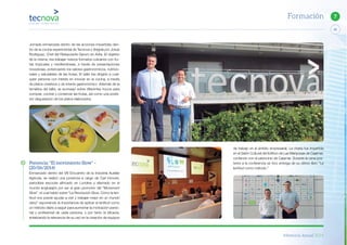 Memoria Anual 2014
45
7Formación
de trabajo en el ámbito empresarial. La charla fue impartida
en el Salón Cultural del Edificio de Las Mariposas de Cajamar,
contando con el patrocinio de Cajamar. Durante la cena pos-
terior a la conferencia se hizo entrega de su último libro “La
lentitud como método.”
d eJornada enmarcada dentro de las acciones impartidas den-
tro de la cocina experimental de Tecnova y dirigida por Josué
Rodríguez, Chef del Restaurante Garum en Adra. El objetivo
de la misma, era trabajar nuevos formatos culinarios con fru-
tas tropicales y mediterráneas, a través de presentaciones
novedosas, potenciando los valores gastronómicos, nutricio-
nales y saludables de las frutas. El taller iba dirigido a cual-
quier persona con interés en innovar en la cocina, a través
de platos creativos y de interés gastronómico. Además de la
temática del taller, se aconsejó sobre diferentes trucos para
comprar, cocinar y conservar las frutas, así como una poste-
rior degustación de los platos elaborados.
Ponencia: “El movimiento Slow” –
(20/06/2014)
Enmarcado dentro del VIII Encuentro de la Industria Auxiliar
Agrícola, se realizó una ponencia a cargo de Carl Honoré,
periodista escocés afincado en Londres y afamado en el
mundo anglosajón por ser el gran promotor del “Movement
Slow”, el cual habló sobre “La Revolución Slow. Cómo la len-
titud nos puede ayudar a vivir y trabajar mejor en un mundo
veloz” exponiendo la importancia de aplicar la lentitud como
un método diario a seguir para aumentar la motivación perso-
nal y profesional de cada persona, y por tanto la eficacia,
enfatizando la relevancia de su uso en la creación de equipos
 